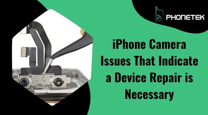 iPhone Camera Issues That Indicate a Device Repair is Necessary