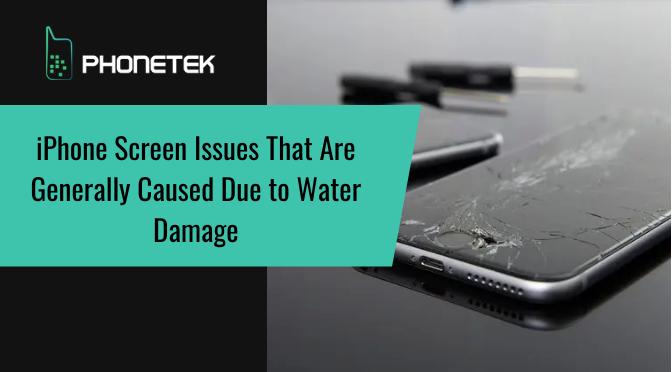iPhone Screen Issues That Are Generally Caused Due to Water Damage