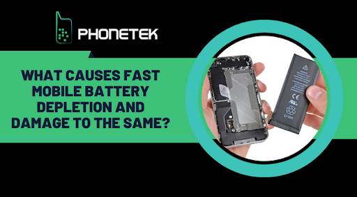 What Causes Fast Mobile Battery Depletion and Damage to the Same?