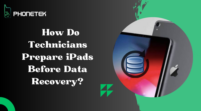How Do Technicians Prepare iPads Before Data Recovery?