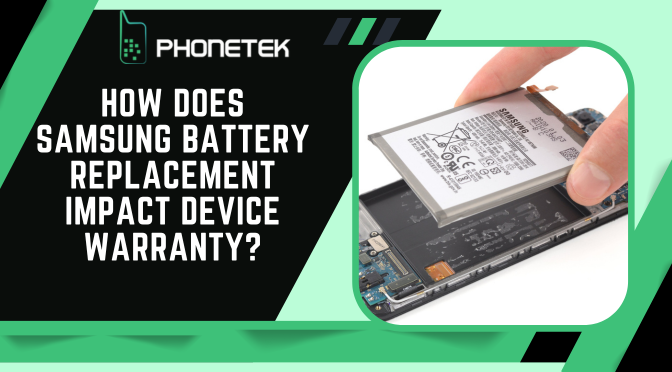 How Does Samsung Battery Replacement Impact Device Warranty?
